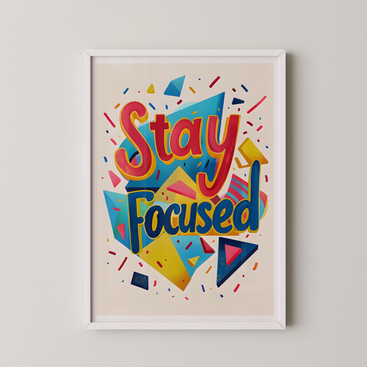 A vibrant 3D typography poster with the words Stay Focused in bold red and blue script on a background of geometric prisms.