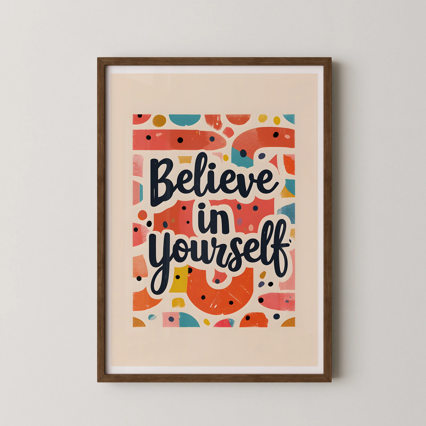 A pop art style wall art poster featuring bold, hand-lettered typography that reads Believe in yourself, surrounded by vibrant geometric shapes.