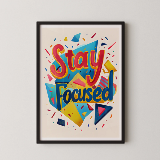 A vibrant 3D typography poster with the words Stay Focused in bold red and blue script on a background of geometric prisms.