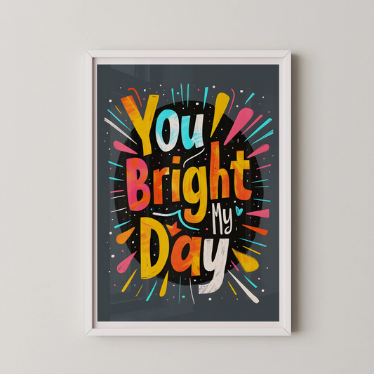 A vibrant pop art style typographic poster with the phrase "You Bright My Day" in bold gradient letters.
