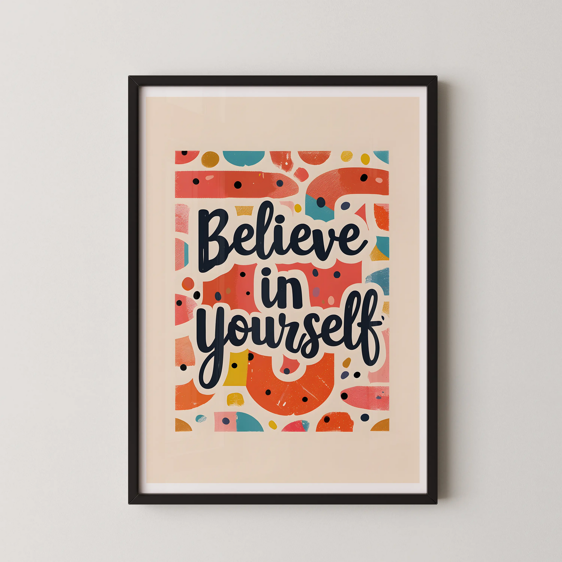 A pop art style wall art poster featuring bold, hand-lettered typography that reads Believe in yourself, surrounded by vibrant geometric shapes.