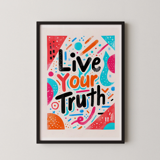 A Pop Art style poster with the text 'Live Your Truth' in expressive, hand-drawn lettering, surrounded by playful shapes and vibrant colors.