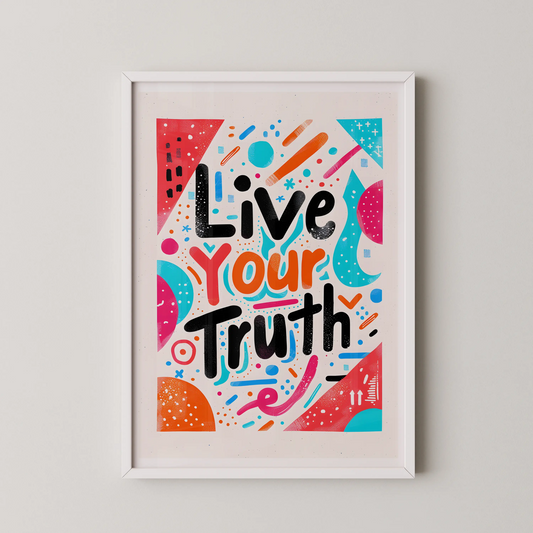 A Pop Art style poster with the text 'Live Your Truth' in expressive, hand-drawn lettering, surrounded by playful shapes and vibrant colors.