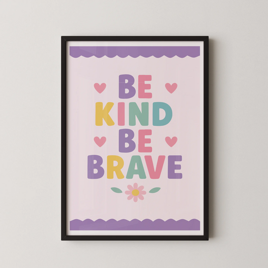 A modern typographic poster with the words "BE KIND BE BRAVE" in pastel rounded letters, adorned with pink hearts and a daisy.