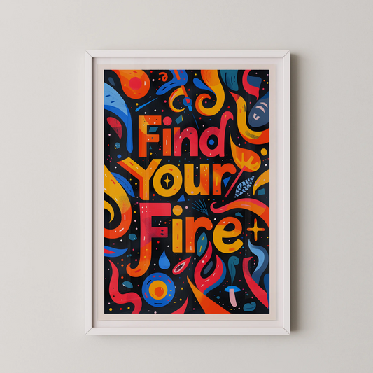 A vibrant Pop Art style poster featuring the bold typography "Find Your Fire" with abstract flame motifs.