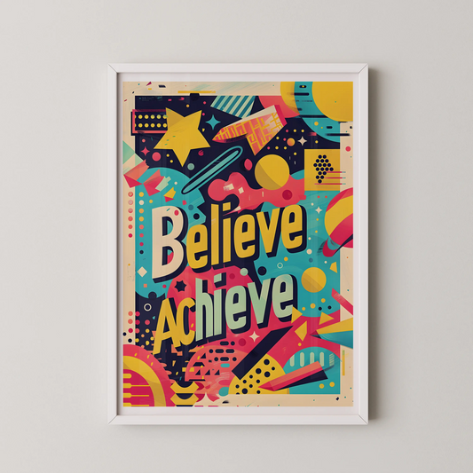 A digital vector collage poster featuring the words Believe Achieve in a vibrant geometric cosmos style.