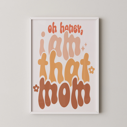 A vintage style typography wall art featuring the quote "Oh Honey, I Am That Mom" in a retro, psychedelic font.