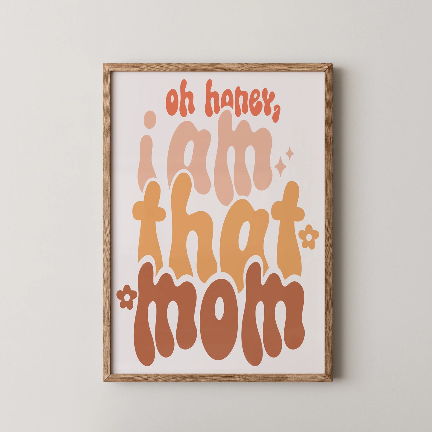 A vintage style typography wall art featuring the quote "Oh Honey, I Am That Mom" in a retro, psychedelic font.