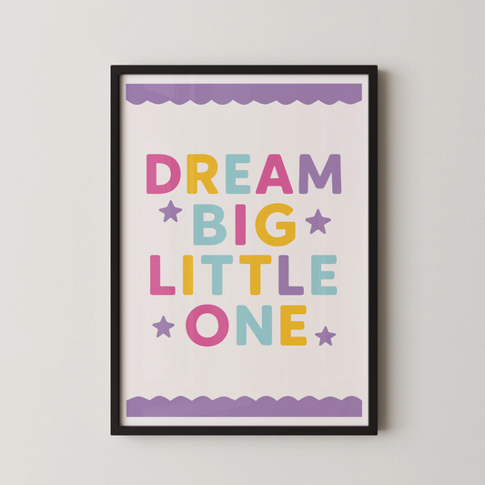 A modern typography poster with pastel colors and the message "DREAM BIG LITTLE ONE".